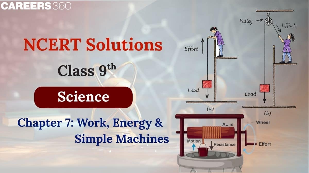 NCERT Solutions for Class 9 Science Chapter 7 - Work, Energy, and Simple Machines